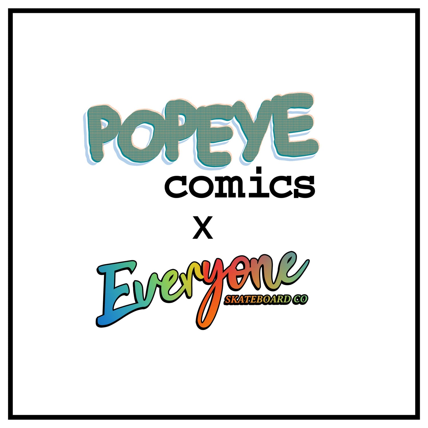 POPEYE x EVERYONE SKATEBOARD CO